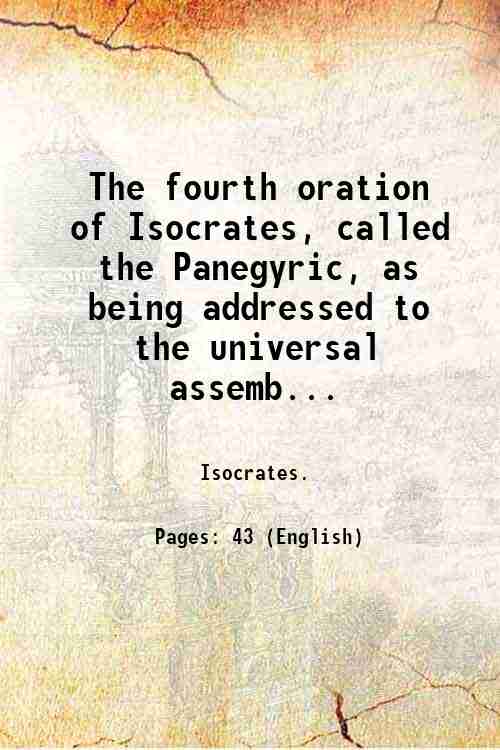 The fourth oration of Isocrates, called the Panegyric, as being …