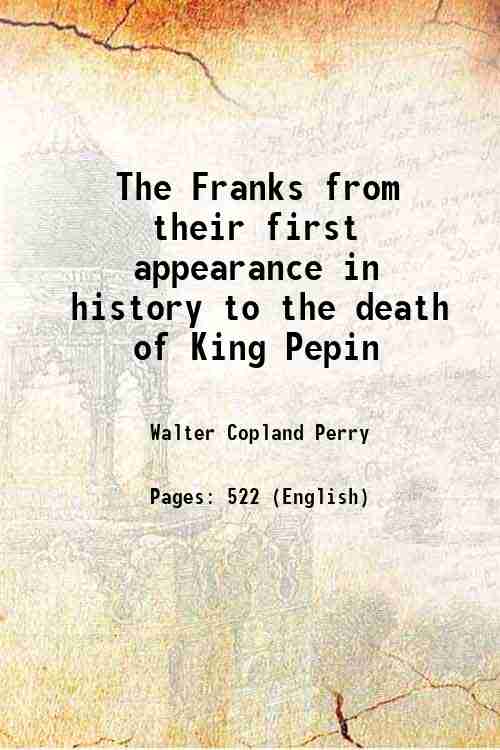 The Franks from their first appearance in history to the …