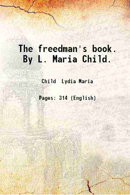 The freedman's book. By L. Maria Child. 1865