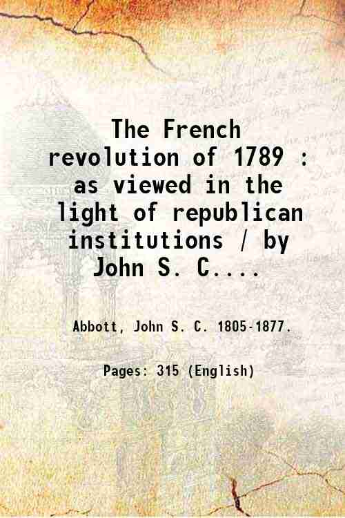The French revolution of 1789 : as viewed in the …