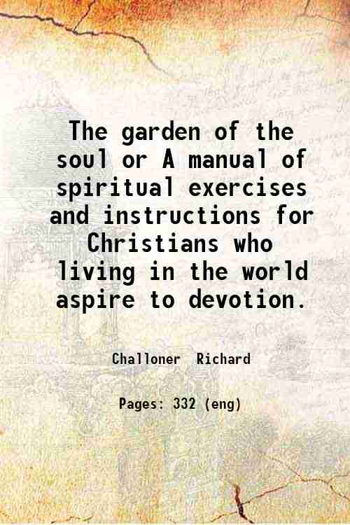 The garden of the soul, or A manual of spiritual …