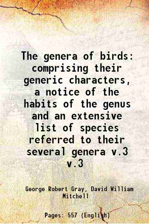 The genera of birds comprising their generic characters, a notice …