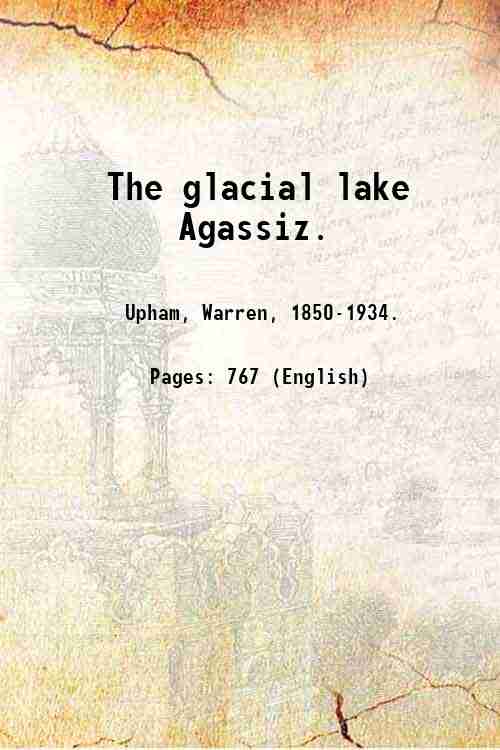 The glacial lake Agassiz. 1895