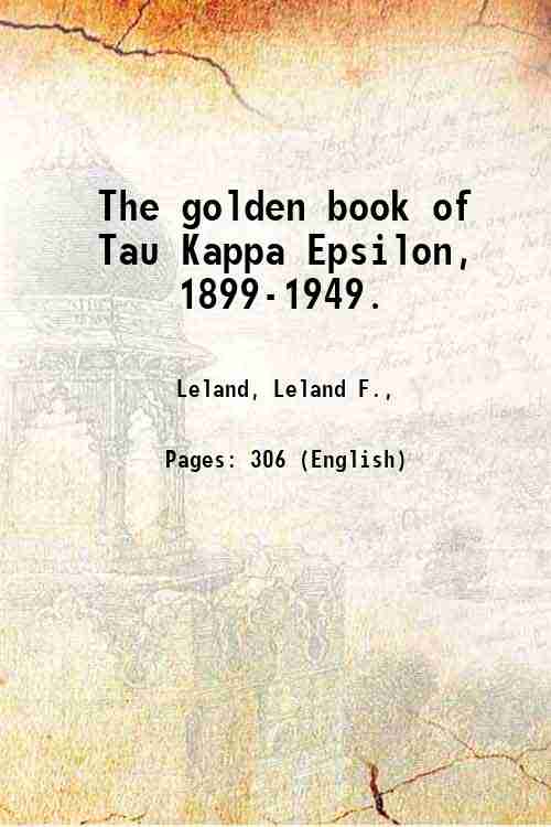 The golden book of Tau Kappa Epsilon, 1899-1949. 1949