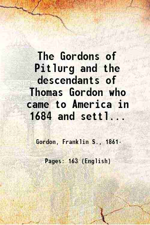 The Gordons of Pitlurg and the descendants of Thomas Gordon …