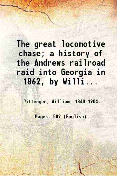 The great locomotive chase; a history of the Andrews railroad …