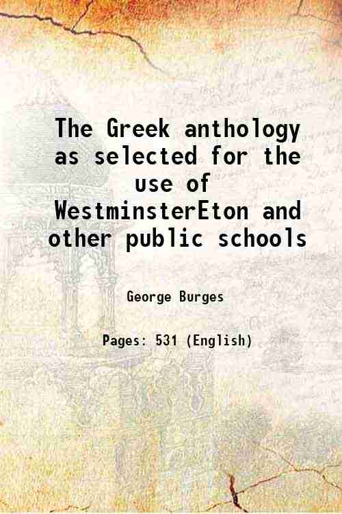 The Greek anthology as selected for the use of WestminsterEton …