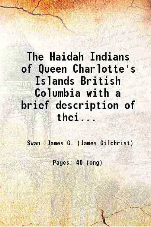 The Haidah Indians of Queen Charlotte's Islands British Columbia with …