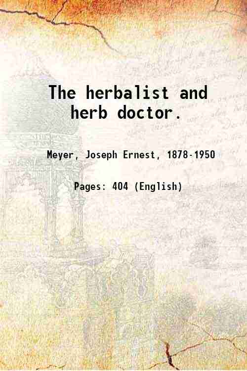 The herbalist and herb doctor. Volume 1 1918