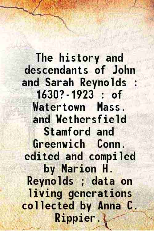The history and descendants of John and Sarah Reynolds : …