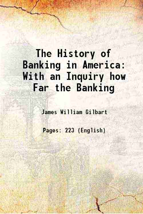 The History of Banking in America: With an Inquiry how …