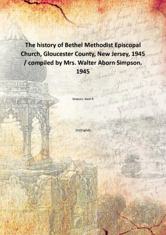 The history of Bethel Methodist Episcopal Church, Gloucester County, New …