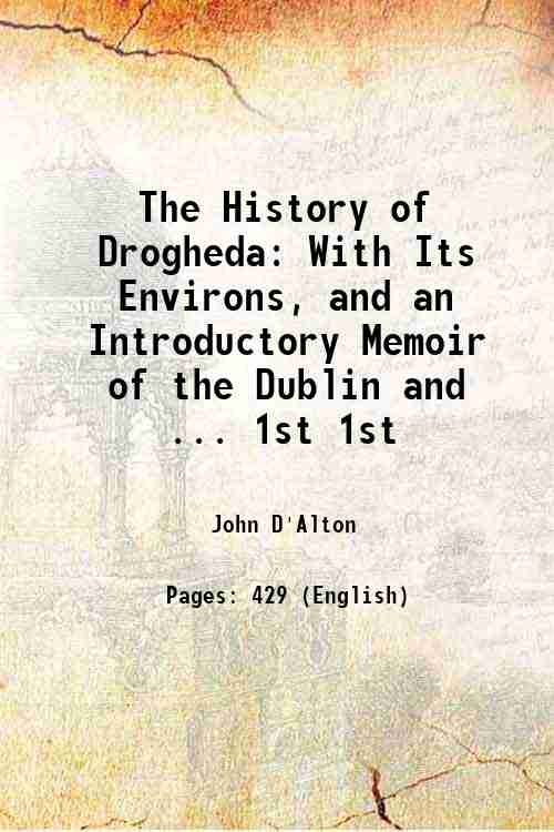 The History of Drogheda With Its Environs, and an Introductory …