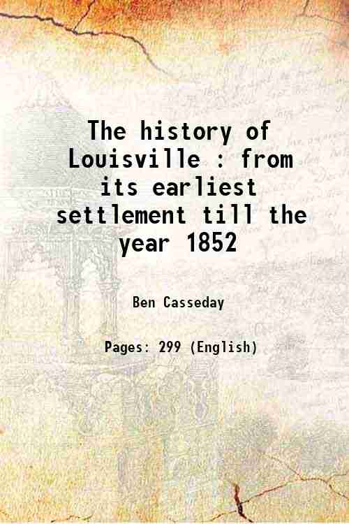 The history of Louisville : from its earliest settlement till …