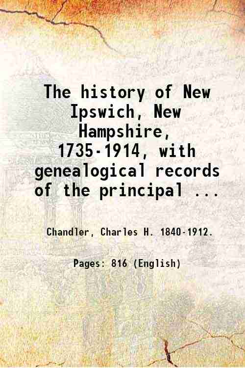 The history of New Ipswich, New Hampshire, 1735-1914, with genealogical …