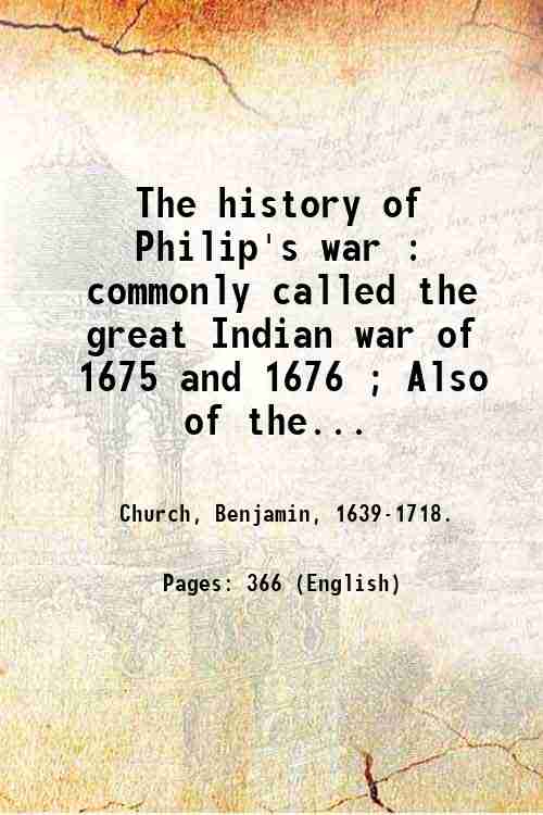 The history of Philip's war : commonly called the great …