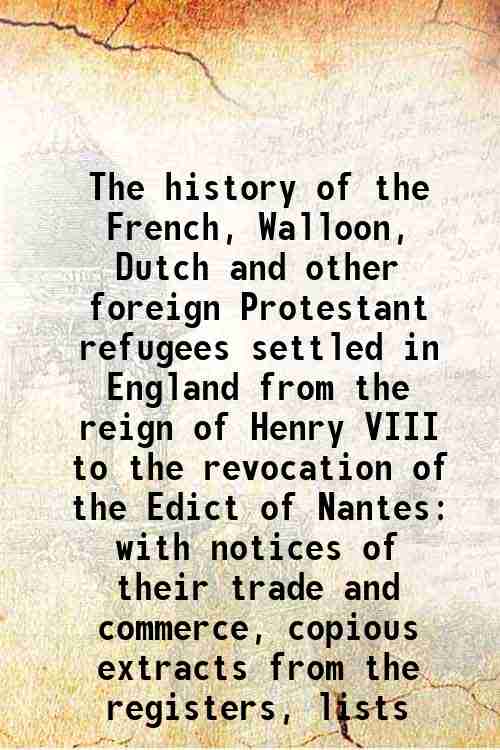 The history of the French, Walloon, Dutch and other foreign …