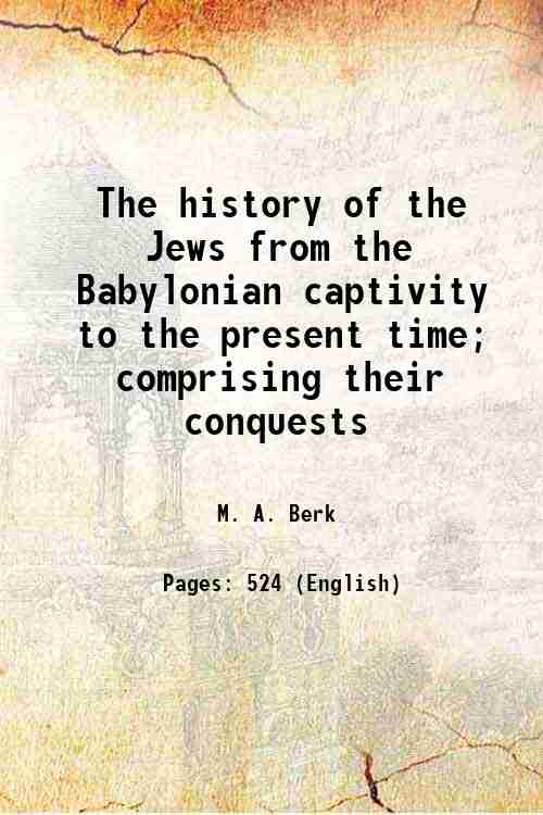 The history of the Jews from the Babylonian captivity to …