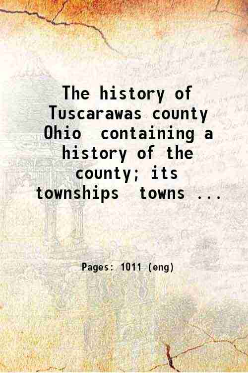 The history of Tuscarawas county Ohio containing a history of …