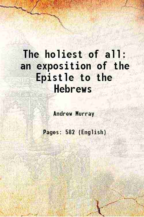 The holiest of all an exposition of the Epistle to …