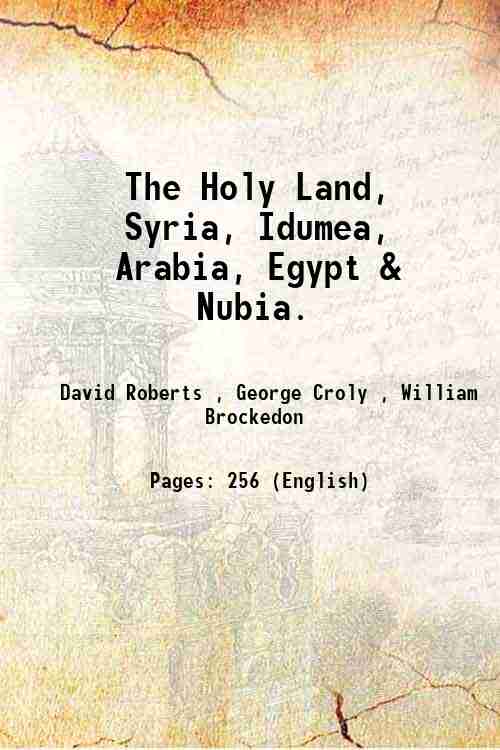 The Holy Land Syria, Idumea, Arabia, Egypt & Nubia Volume …
