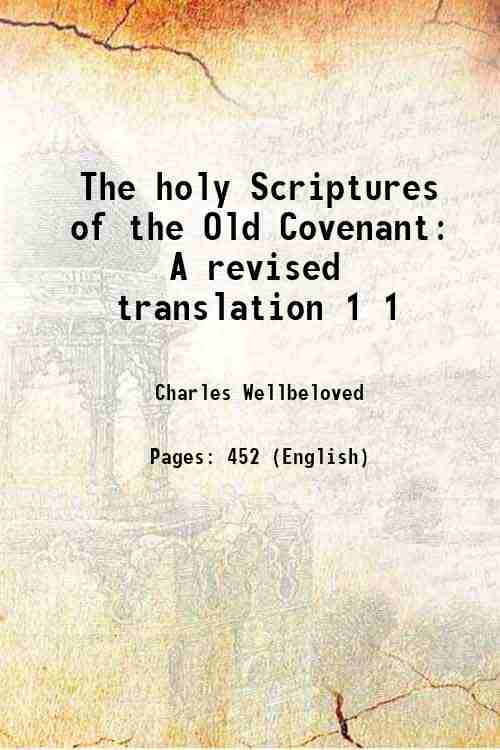 The holy Scriptures of the Old Covenant A revised translation …