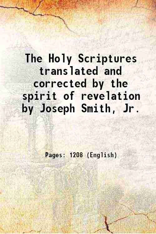 The Holy Scriptures translated and corrected by the spirit of …