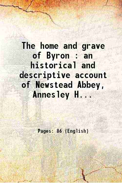 The home and grave of Byron : an historical and …