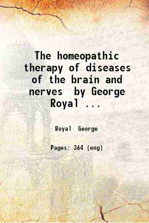 The homeopathic therapy of diseases of the brain and nerves …