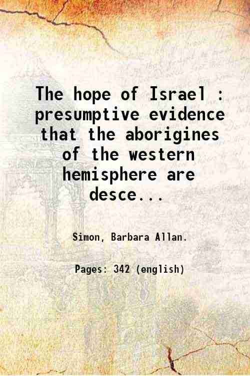 The hope of Israel : presumptive evidence that the aborigines …