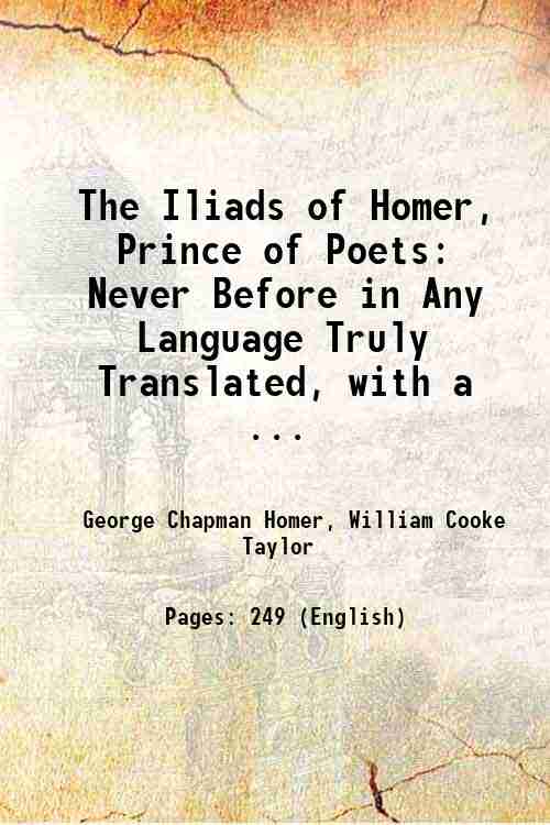The Iliads of Homer, Prince of Poets: Never Before in …