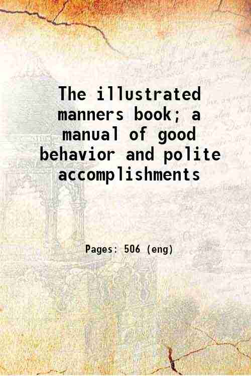 The illustrated manners book; a manual of good behavior and …