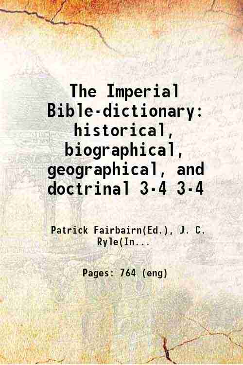 The Imperial Bible-dictionary historical, biographical, geographical, and doctrinal Volume 3-4 …
