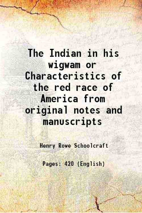 The Indian in his wigwam or Characteristics of the red …