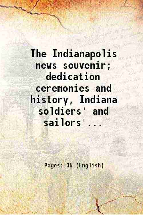 The Indianapolis news souvenir; dedication ceremonies and history, Indiana soldiers' …