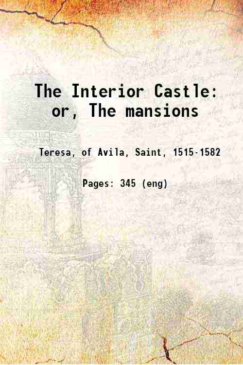 The Interior Castle: or, The mansions 1912