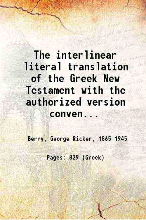 The interlinear literal translation of the Greek New Testament with …
