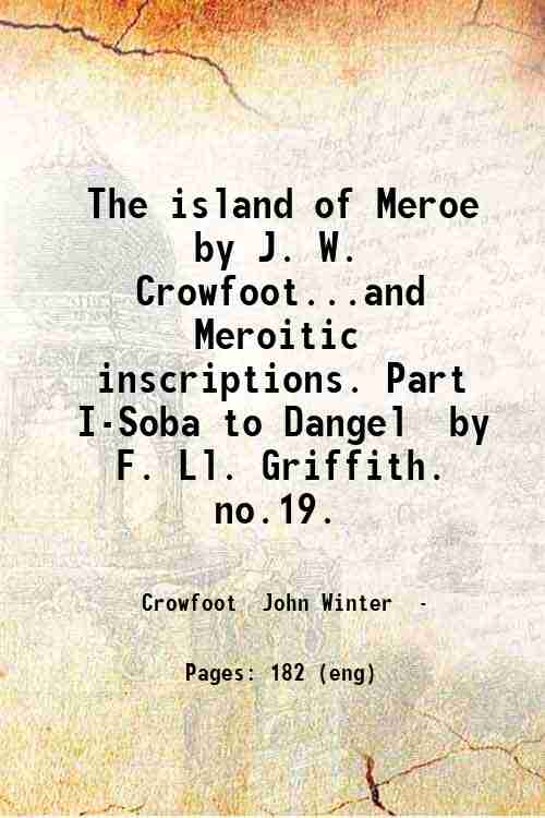 The island of Meroe, by J. W. Crowfoot.and Meroitic inscriptions. …