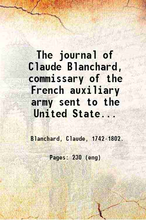 The journal of Claude Blanchard, commissary of the French auxiliary …