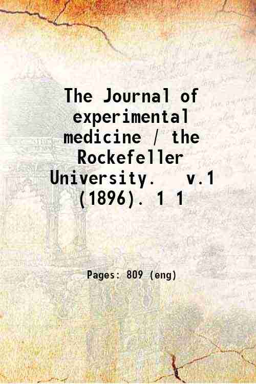 The Journal of experimental medicine / the Rockefeller University. v.1 …