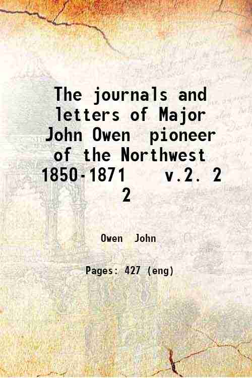 The journals and letters of Major John Owen pioneer of …