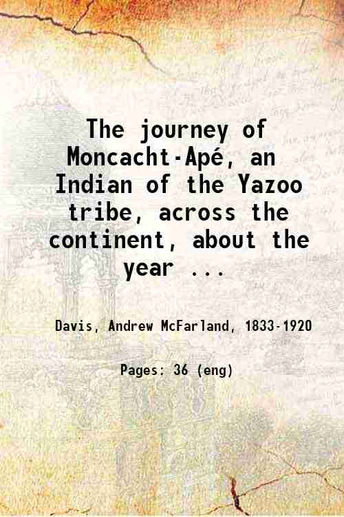 The journey of Moncacht-ApÈ, an Indian of the Yazoo tribe, …
