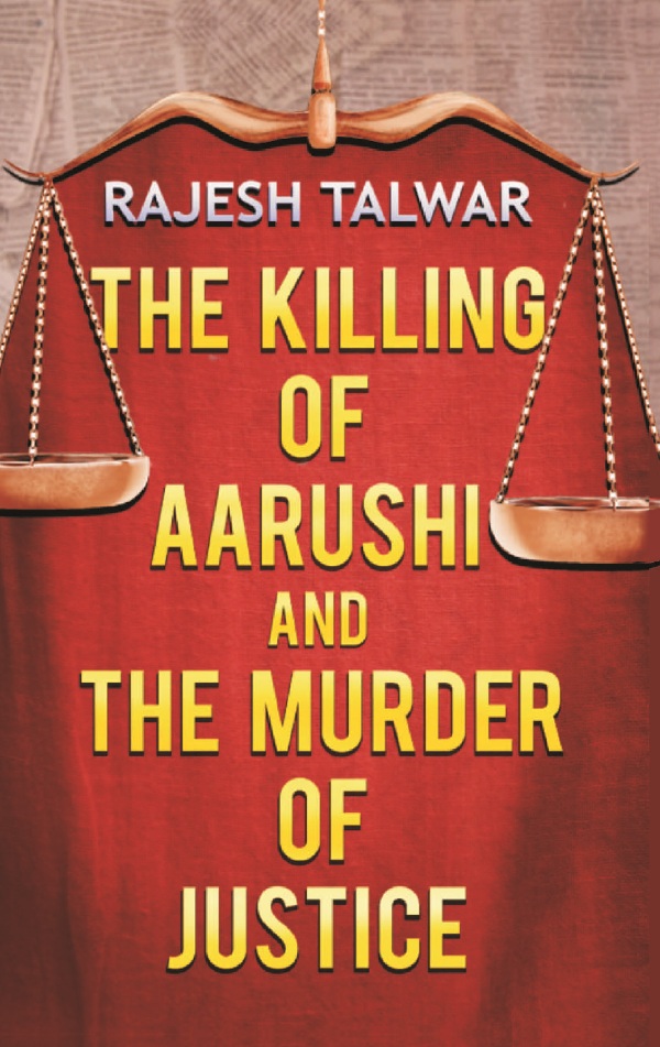 The Killing of Aarushi and the Murder of Justice