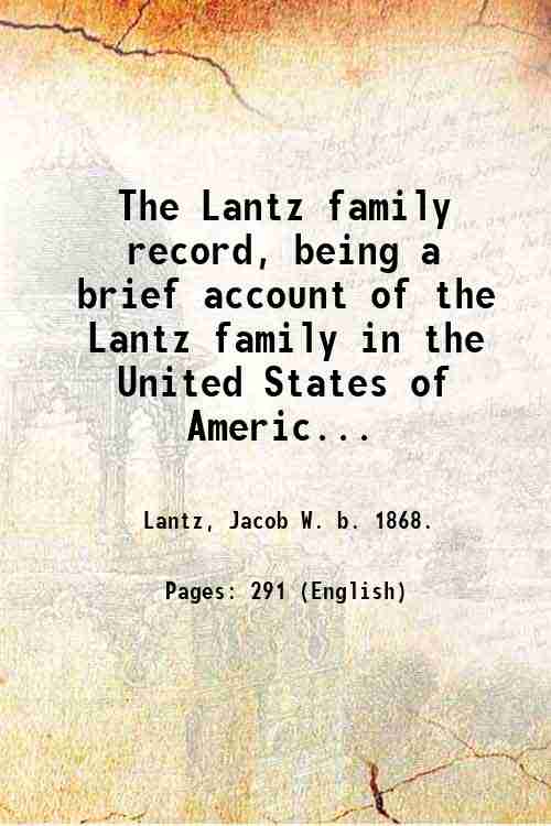 The Lantz family record, being a brief account of the …