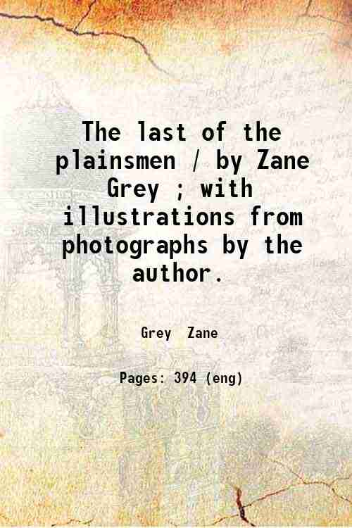 The last of the plainsmen / by Zane Grey ; …