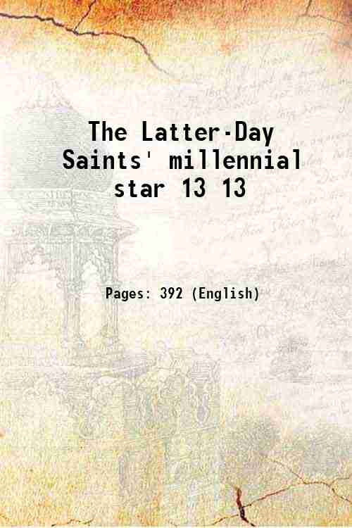The Latter-Day Saints' millennial star Volume 13 1851