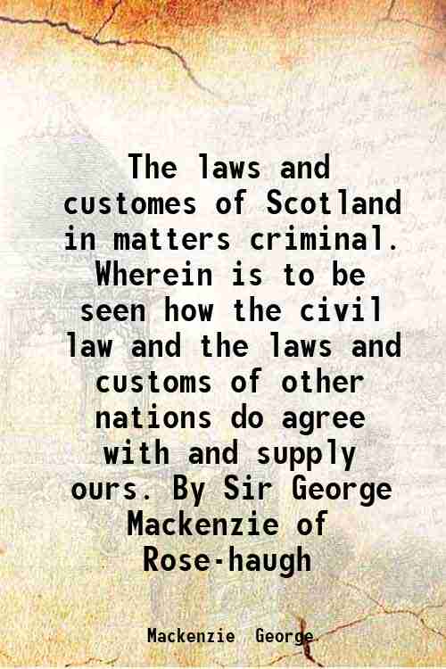 The laws and customes of Scotland in matters criminal 1678