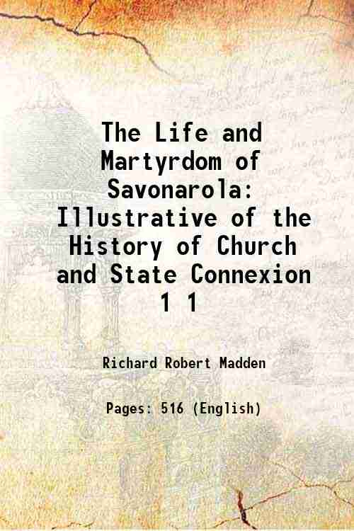 The Life and Martyrdom of Savonarola: Illustrative of the History …