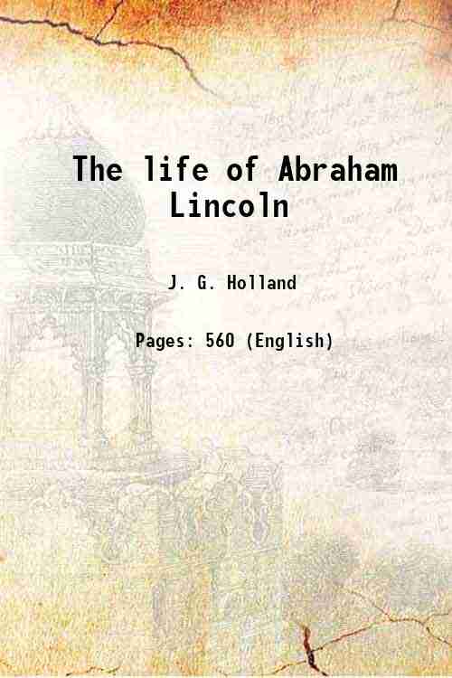 The life of Abraham Lincoln 1887