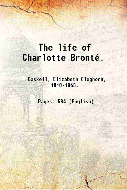 The life of Charlotte BrontÈ. 1862
